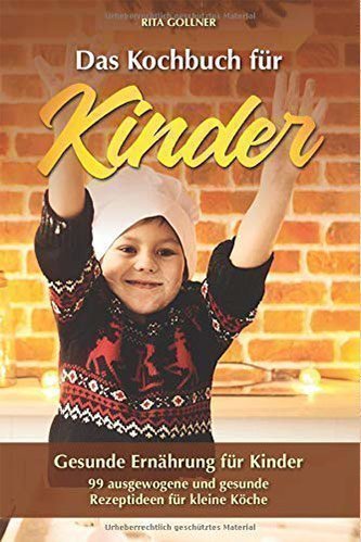 Das Kochbuch für Kinder: Gesunde Ernährung für Kinder